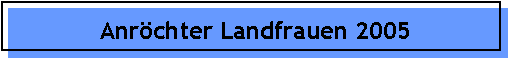 Anr�chter Landfrauen 2005