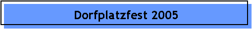 Dorfplatzfest 2005